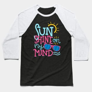 Sun shine on my mind Baseball T-Shirt